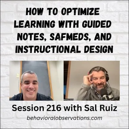How to Optimize Learning with Guided Notes, SAFMEDS, and Instructiona Design Session 216 with Sal Ruiz